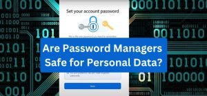 Are Password Managers Safe for Personal Data?