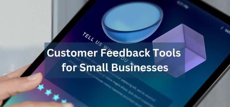 Customer Feedback Tools for Small Businesses