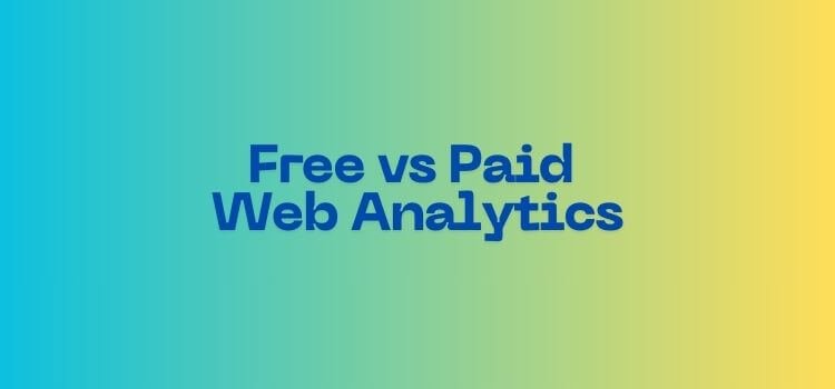 Free vs Paid Web Analytics Tools