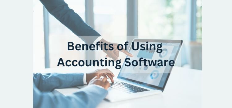 Benefits of Using Accounting Software for tax Preparation